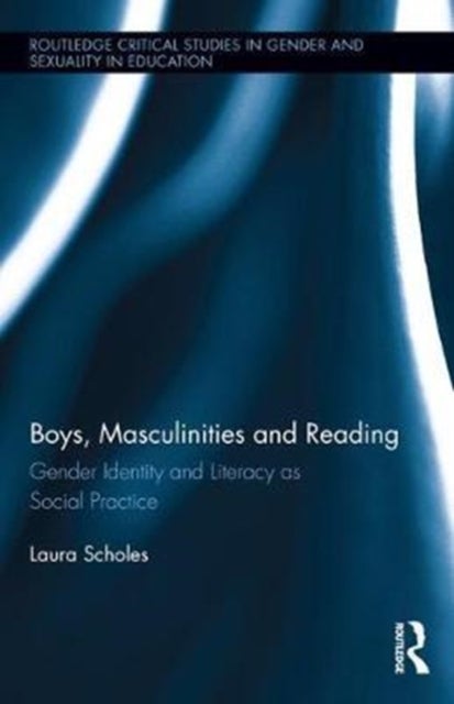 Boys, Masculinities and Reading - Gender Identity and Literacy as Social Practice