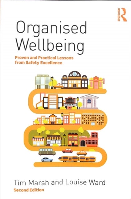 Organised Wellbeing - Proven and Practical Lessons from Safety Excellence