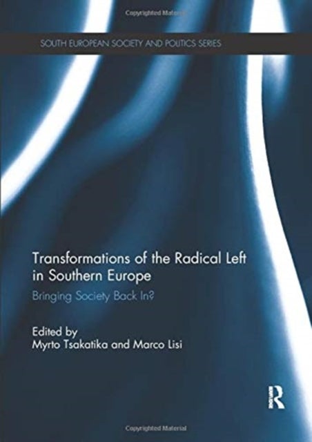 Transformations of the Radical Left in Southern Europe - Bringing Society Back In?