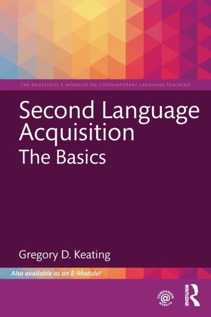Second Language Acquisition: The Basics av Gregory D. Keating