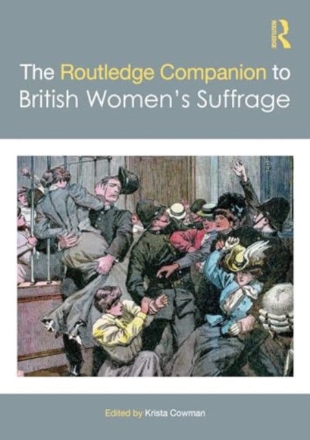 The Routledge Companion to British Women’s Suffrage