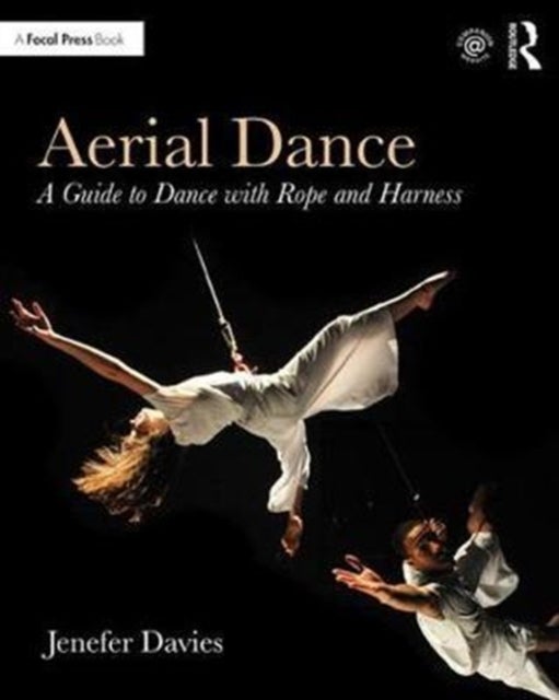 Aerial Dance - A Guide to Dance with Rope and Harness