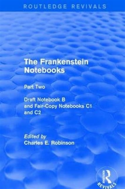 The Frankenstein Notebooks - Part Two Draft Notebook B and Fair-Copy Notebooks C1 and C2