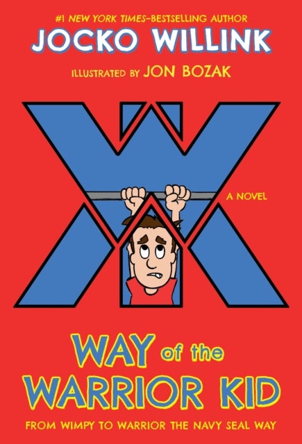 Way of the Warrior Kid - From Wimpy to Warrior the Navy SEAL Way