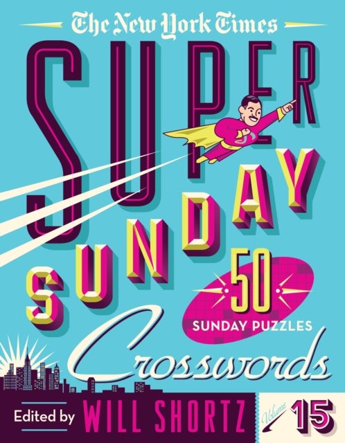 The New York Times Super Sunday Crosswords Volume 15 - 50 Sunday Puzzles
