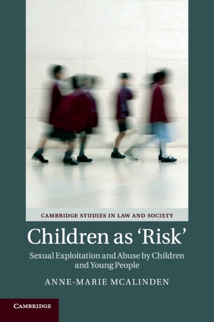 Children as 'Risk' - Sexual Exploitation and Abuse by Children and Young People