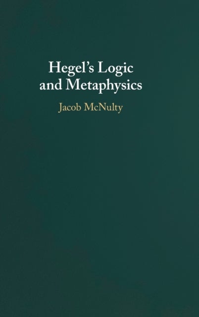 Hegel''s Logic and Metaphysics