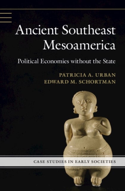 Ancient Southeast Mesoamerica - Political Economies without the State