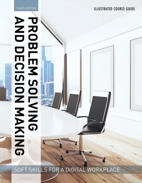Illustrated Course Guides : Problem Solving and Decision Making - Soft Skills for a Digital Workplac