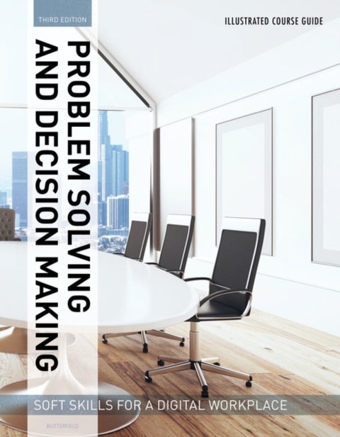 Illustrated Course Guides : Problem Solving and Decision Making - Soft Skills for a Digital Workplac