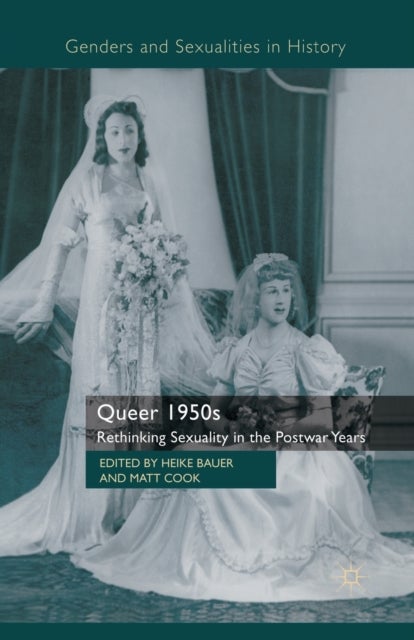 Queer 1950s - Rethinking Sexuality in the Postwar Years