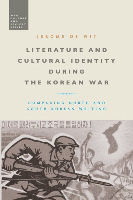 Literature and Cultural Identity during the Korean War av Jerome de Wit