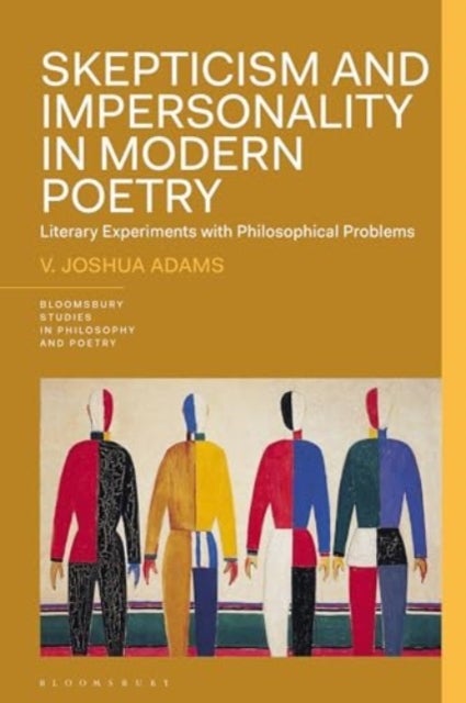 Skepticism and Impersonality in Modern Poetry - Literary Experiments with Philosophical Problems