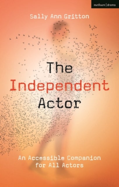 The Independent Actor - An Accessible Companion for All Actors