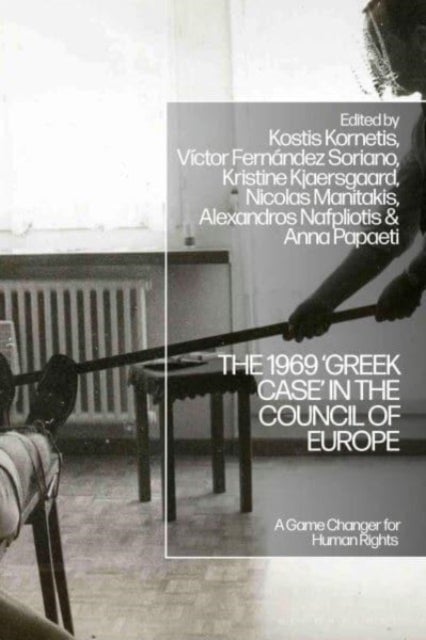 1969 ‘Greek Case’ in the Council of Europe - A Game Changer for Human Rights
