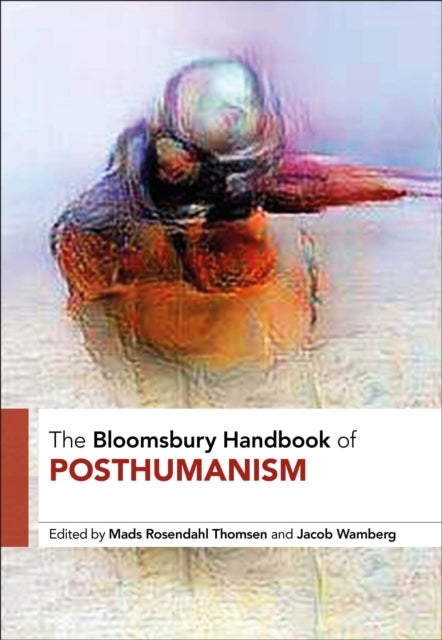 Bloomsbury Handbook of Posthumanism