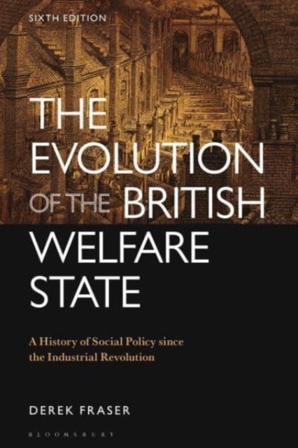 Evolution of the British Welfare State - A History of Social Policy since the Industrial Revolution