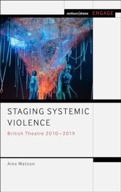 Staging Systemic Violence - British Theatre 2010-2019