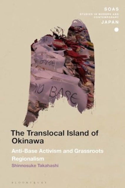 Translocal Island of Okinawa - Anti-Base Activism and Grassroots Regionalism