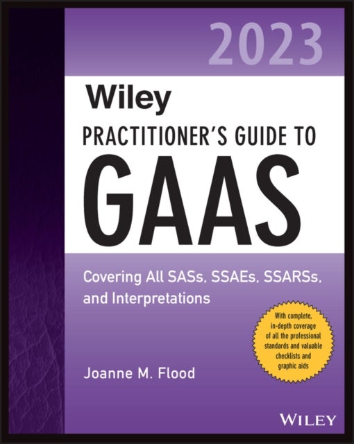 Wiley Practitioner's Guide to GAAS 2023 – Covering  All SASs, SSAEs, SSARSs, and Interpretations