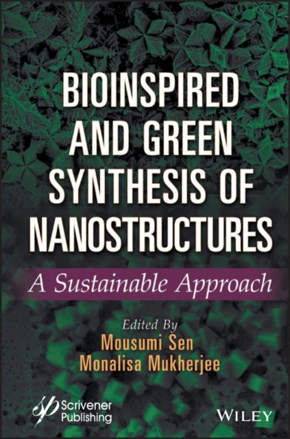 Bioinspired and Green Synthesis of Nanostructures – A Sustainable Approach - A Sustainable Approach