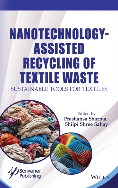 Nanotechnology–Assisted Recycling of Textile Waste  – Sustainable Tools For Textiles - Sustainable Tools for Textiles