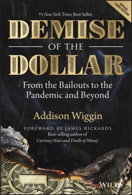 Demise of the Dollar - From the Bailouts to the Pandemic and Beyond