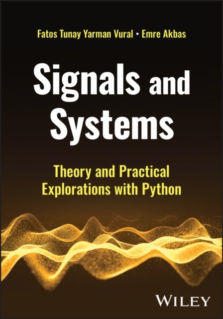 Signals and Systems: Theory and Practical Explorat ions with Python - Theory and Practical Explorations with Python