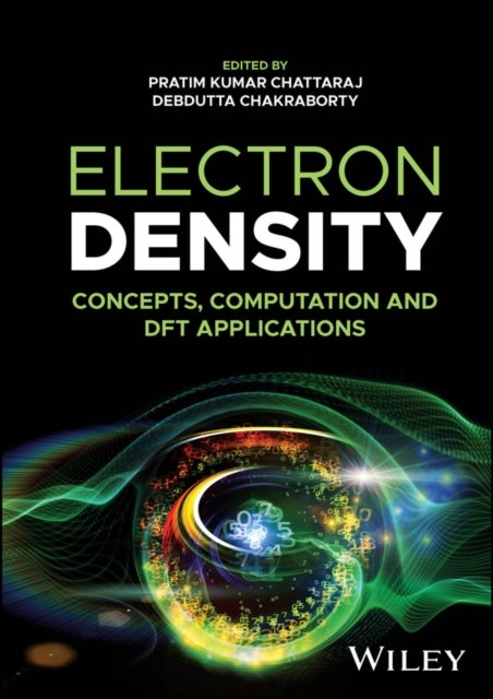 Electron Density – Concepts, Computation and DFT Applications - Concepts, Computation and DFT Applications