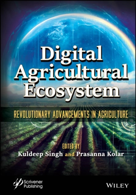 Digital Agricultural Ecosystem: Revolutionary Adva ncements in Agriculture - Revolutionary Advancements in Agriculture
