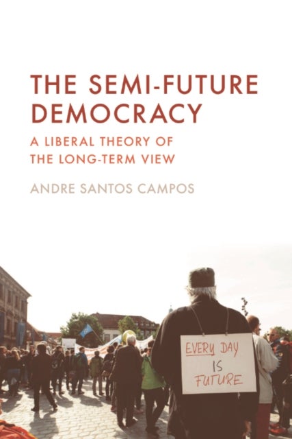 The Semi-future Democracy - A Liberal Theory of the Long-Term View