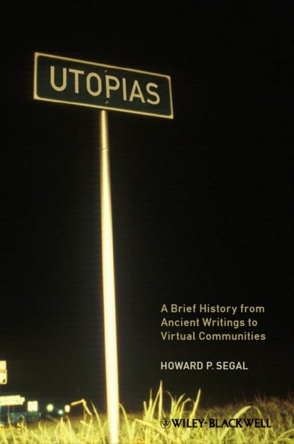 Utopias – A Brief History from Ancient Writings to Virtual Communities - A Brief History from Ancient Writings to Virtual Communities