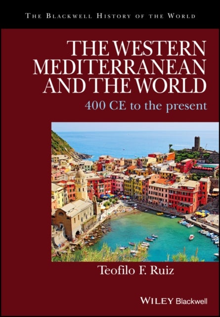 The Western Mediterranean and the World – 400 CE to the Present - 400 CE to the Present