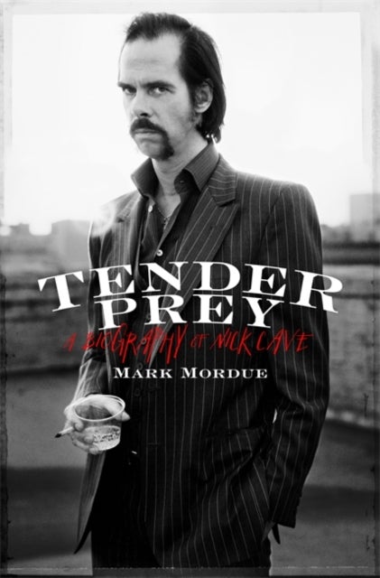 Tender Prey - A Biography of Nick Cave