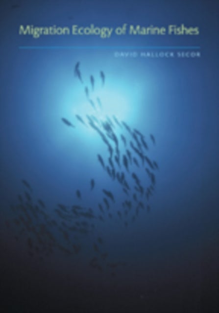 Migration Ecology of Marine Fishes av David Hallock Secor