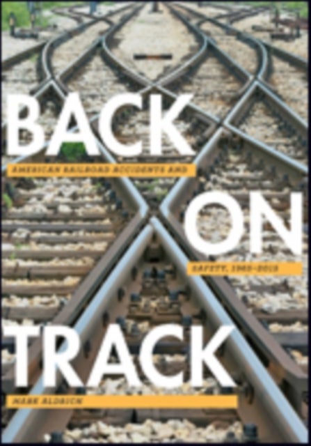 Back on Track - American Railroad Accidents and Safety, 1965–2015