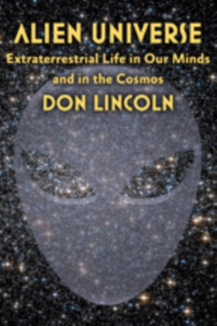 Alien Universe - Extraterrestrial Life in Our Minds and in the Cosmos