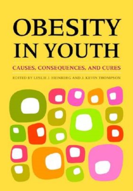 Obesity in Youth - Causes, Consequences, and Cures