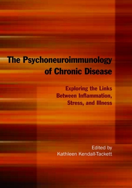 The Psychoneuroimmunology of Chronic Disease - Exploring the Links Between Inflammation, Stress, and Illness
