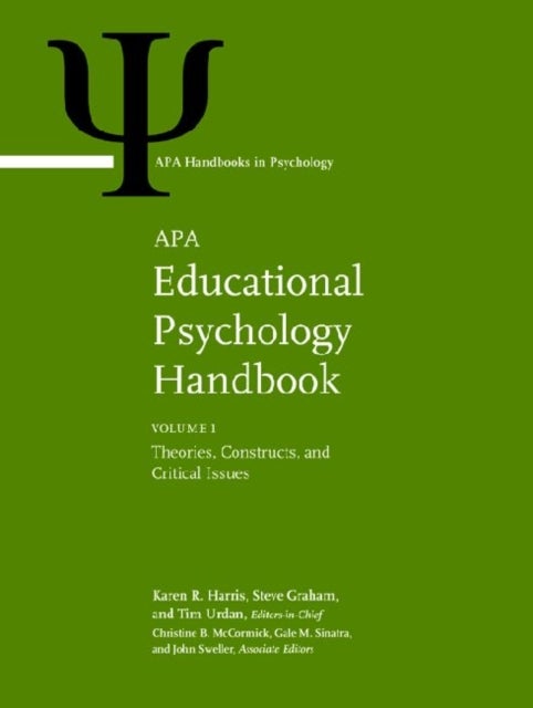 APA Educational Psychology Handbook - Volume 1: Theories, Constructs, and Critical Issues Volume 2: Individual Differences and Cultural and Contextual Factors Volume 3: Application to Learning and Teaching