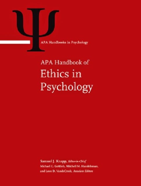 APA Handbook of Ethics in Psychology - Volume 1: Moral Foundations and Common Themes Volume 2: Practice, Teaching, and Research