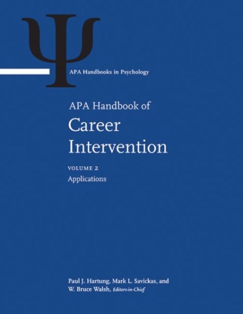 APA Handbook of Career Intervention - Volume 1: Foundations Volume 2: Applications