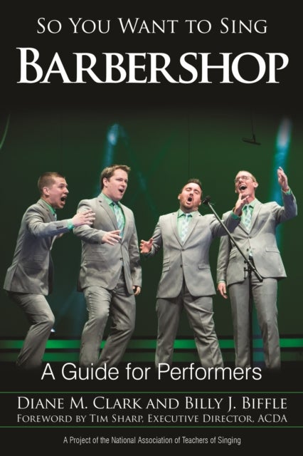 So You Want to Sing Barbershop - A Guide for Performers