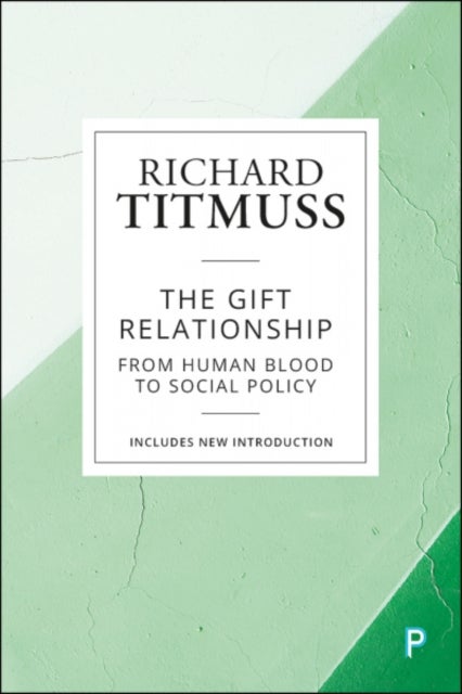 The Gift Relationship – From Human Blood to Social  Policy - From Human Blood to Social Policy