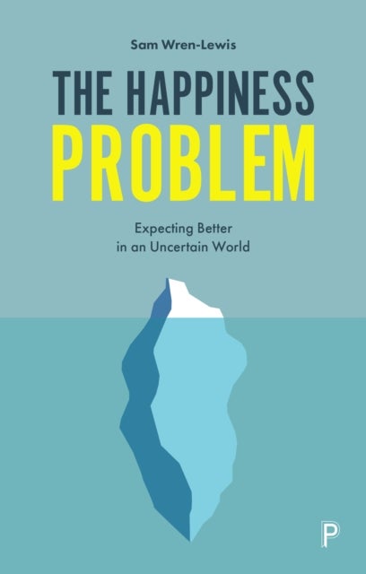 The Happiness Problem - Expecting Better in an Uncertain World