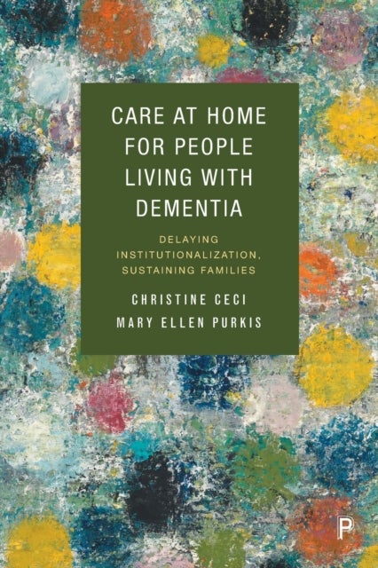 Care at Home for People Living with Dementia – Del aying Institutionalization, Sustaining Families - Delaying Institutionalization, Sustaining Families