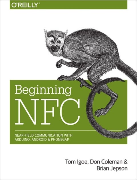 Beginning NFC - Near-Field Communication with Arduino, Android, and Phonegap