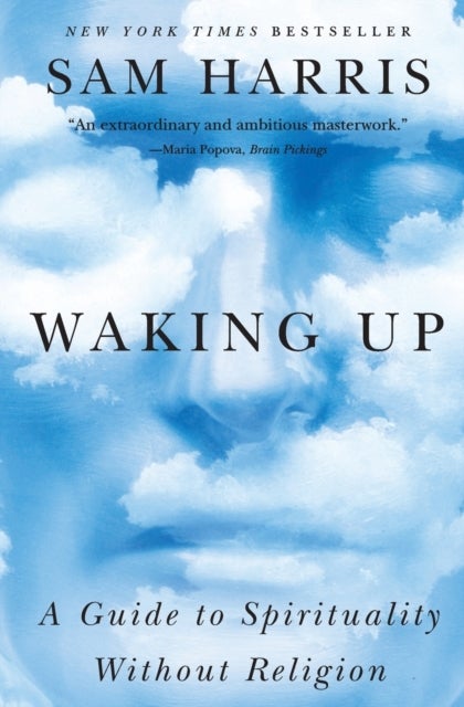 Waking Up - A Guide to Spirituality Without Religion