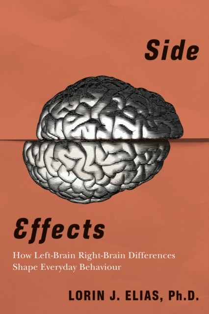 Side Effects - How Left-Brain Right-Brain Differences Shape Everyday Behaviour