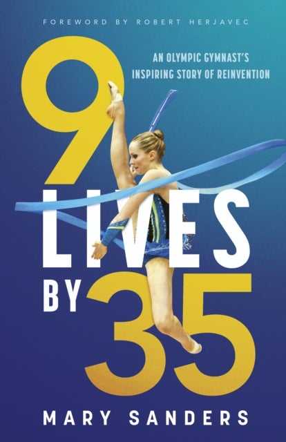 9 Lives by 35 - An Olympic Gymnast's Inspiring Story of Reinvention